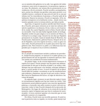 un ex miembro del gobierno en la calle. Los agentes del orden
aceptaron como cierto el argumento y le permitieron regresar a
su casa. No obstante, ese mismo día se presentaron en su
residencia a fin de arrestarlo. Fouché accedió a acompañarlos,
pero ¿serían los oficiales tan gentiles como para permitir a un
caballero lavarse y cambiarse de ropa antes de salir de su casa por
última vez? Le concedieron el permiso, y Fouché salió de la
habitación. Pasaron los minutos y Fouché no regresaba. Al fin, los
policías irrumpieron en la habitación vecina... donde vieron una
escalera apoyada contra la ventana abierta, que daba al jardín.
Aquel día y el siguiente la policía rastrilló todo París buscan-
do a Fouché, pero para entonces ya se oían los cañones del
ejército napoleónico a la distancia. El rey y toda su corte huyeron
de la ciudad. En cuanto Napoleón entró en París, Fouché salió de
su escondite. Una vez más había logrado eludir al verdugo.
Napoleón recibió con gran alegría a su ex ministro de Policía y lo
restituyó en su antiguo cargo. Durante los cien días que Napoleón
permaneció en el poder, hasta la batalla final de Waterloo, fue
Fouché quien, básicamente, gobernó Francia. Después de la caí-
da de Napoleón, Luis xvm regresó al trono y, como un gato con
siete vidas, Fouché permaneció en el poder para servir bajo otro
gobierno más. Para entonces su poder y su influencia eran tan
grandes que ni siquiera el rey se atrevía a desafiarlo.
Interpretación
En un período de conmociones sociales y políticas sin preceden-
te, Joseph Fouché progresó y se mantuvo en el poder gracias a su
genial dominio del arte de aguardar el momento oportuno. Esto
nos enseña una cantidad de lecciones fundamentales.
En primer lugar, es de crucial importancia reconocer el
espíritu de la época. Fouché siempre veía dos pasos más adelante,
encontraba la ola que lo llevaría al poder y se subía a ella.
Siempre hay que adecuarse a los tiempos, anticipar altibajos y
giros, y nunca perder el tren. A veces el espíritu de la época
resulta difícil de analizar: reconózcalo no por las manifestaciones
más evidentes y llamativas, sino por lo que yace oculto y latente.
Mire hacia los Napoleones del futuro, en lugar de aferrarse a las
ruinas del pasado.
En segundo lugar, reconocer en qué dirección sopla el viento
no necesariamente significa que hay que tomar ese rumbo. Todo
movimiento social poderoso genera una reacción igualmente
poderosa, y el proceder más sabio consiste en prever cuál será esa
reacción, como lo hizo Fouché después de la ejecución de
Robespierre. En lugar de ubicarse en la cresta de la ola del
momento, espere la bajamar para que ésta lo conduzca de nuevo
al poder. A veces conviene apostar a la reacción que se está
gestando y ponerse a la vanguardia.
Por último, Fouché tenía una increíble paciencia. Si usted no
usa la paciencia como su espada y su escudo, quizá maneje mal
momento adecuado, y
la otra, el momento
equivocado. El éxito
no depende del
raciocinio sino del
ritmo.
LIEH TZU, CITADO EN
THE CHINESE LOOKING
GLASS, DENNIS
BwonwoRTH, 1967
El sultán [de Persia]
había sentenciado a
muerte a dos hombres.
Uno de ellos, sabiendo
cuánto el sultán amaba
a su caballo, se ofreció
a enseñarle al caballo
a volar, en el término
de un año, a cambio
de que le perdonaran
la vida. El sultán,
imaginándose ya el
único jinete del mundo
montado en un caballo
volador, aceptó. El
otro prisionero miró
incrédulo a su amigo:
"Sabes perfectamente
que los caballos no
vuelan —le dijo—.
¿Qué te indujo a
ofrecer algo tan
descabellado? Sólo
estás posponiendo lo
inevitable." "No es así
—replicó el primer
prisionero—. He
calculado que tengo
cuatro posibilidades
de obtener la libertad.
Primero, el sultán
puede morir dentro del
próximo año.
Segundo, puedo morir
yo. Tercero, el caballo
puede morir. Y
cuarto... puedo llegar a
enseñarle a volar al
caballo."
THE CRAFT OF POWER,
R. G. Sm, 1979
LEY N° 35 I 365
 