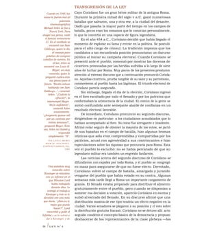 Cuando en 1944, las
cosas le fueron mal [el
guionista
cinematográfico]
Michael Arlen se fue a
Nueva York. Para
ahogar sus penas, visitó
el famoso restaurante
21. En el vestíbulo se
encontró con Sam
Goldwyn, quien le dio
el consejo poco
práctico de comprar
caballos de carrera. En
el bar, Arlen se
encontró con Louis B.
Mayer, un viejo
conocido, quien le
preguntó cuáles eran
sus planes para el
futuro. "Recién estuve
hablando con Sam
Goldwyn...", comenzó
Arlen. "¿Cuánto le
ofreció?", lo
interrumpió Mayer.
"No lo suficiente",
contestó Arlen
evasivamente.
"¿Aceptaría quince mil
por un contrato por
treinta semanas?",
preguntó Mayer. Esta
vez, Arlen no titubeó y
respondió
simplemente: "Sí".
THE LITTLE, BROWN
BOOK OF ANECDOTES,
CLIFTON FADIMAN, ED.,
1985
Una anécdota muy
conocida sobre
Kissinger se relaciona
con un informe en el
que Winston Lord
había trabajado
durante días. Le
entregó el trabajo a
Kissinger y éste se lo
devolvió con una nota
que decía: "¿Esto es lo
mejor que puede
hacer?". Lord
reescribió y pulió el
Informe y se lo volvió a
dar a Kissinger, y de
66 ILEY N °
4
TRANSGRESIÓN DE LA LEY
Cayo Coriolano fue un gran héroe militar de la antigua Roma.
Durante la primera mitad del siglo v a.C. ganó numerosas
batallas que salvaron, una y otra vez, a la ciudad del desastre.
Dadó que pasaba la mayor parte del tiempo en los campos de
batalla, pocos eran los romanos que lo conocían personalmente,
lo que lo convirtió en una especie de figura legendaria.
En el año 454 a.C., Coriolano decidió que había llegado el
momento de explotar su fama y entrar en la política. Se postuló
para el alto cargo de cónsul. La tradición imponía que los
candidatos a tan encumbrada posición pronunciaran un discurso
público al iniciar su campaña electoral. Cuando Coriolano se
presentó ante el pueblo, comenzó por mostrar las docenas de
cicatrices provocadas por las heridas sufridas a lo largo de siete
años de luchar por Roma. Muy pocos de los presentes prestaron
atención al extenso discurso que a continuación pronunció Coriola-
no. Aquellas cicatrices, prueba tangible de su valor y su patriotismo,
conmovieron al pueblo hasta las lágrimas. El triunfo electoral de
Coriolano parecía asegurado.
Sin embargo, llegado el día de la elección, Coriolano ingresó
en el foro escoltado por todo el Senado y por los patricios que
conformaban la aristocracia de la ciudad. El común de la gente se
sintió confundida ante semejante alarde de confianza en un
resultado electoral favorable.
De inmediato, Coriolano pronunció su segundo discurso,
dirigiéndose en particular- a los ciudadanos acaudalados que lo
habían acompañado al foro. Su tono fue arrogante e insolente.
Afirmó estar seguro de obtener la mayoría de los votos, se jactó
de sus hazañas en el campo de batalla, hizo algunas bromas
irónicas que sólo eran comprendidas y compartidas por los
patricios, acusó con agresividad a sus contrincantes e hizo
especulaciones sobre las riquezas que procuraría para Roma. Esta
vez el pueblo lo escuchó: no se había percatado de que su
legendario militar era también un engreído fanfarrón.
Las noticias acerca del segundo discurso de Coriolano se
difundieron con rapidez por toda Roma, y el pueblo se congregó
en masa para asegurarse de que no fuese electo. Derrotado,
Coriolano volvió al campo de batalla, amargado y jurando
vengarse del pueblo que había votado en su contra. Algunas
semanas más tarde llegó a Roma un importante cargamento de
granos. El Senado estaba preparado para distribuir el alimento
gratuitamente entre el pueblo, pero cuando se disponían a
someter esa decisión a votación, apareció Coriolano en escena y
subió al estrado del Senado. En su discurso afirmó que una
distribución masiva de ese tipo tendría un efecto negativo en la
ciudad. Varios senadores se plegaron a su posición y el voto sobre
la distribución gratuita fracasó. Coriolano no se detuvo allí: acto
seguido condenó el concepto básico de la democracia y propuso
deshacerse de los representantes de la clase plebeya —los
 