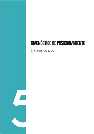 diagnósticodeposicionamiento
││Matriz F.O.D.A.
	
5
 