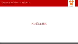 Programação Orientada a Objetos
Prof. Charles Fortes
Notificações
Pitágoras
 
