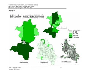GOBIERNO MUNICIPAL DEL MUNICIPIO DE POTOSÍ
PROGRAMA BOL/AIDCO/2002/0467 APEMIN II
Documento diagnóstico previo PDM 2007-2011
Mapa Nº 31.
Jaime Chumacero López 123
Consultor PDM Potosí
 