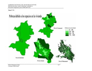 GOBIERNO MUNICIPAL DEL MUNICIPIO DE POTOSÍ
PROGRAMA BOL/AIDCO/2002/0467 APEMIN II
Documento diagnóstico previo PDM 2007-2011
Mapa Nº 32.
Jaime Chumacero López 127
Consultor PDM Potosí
 