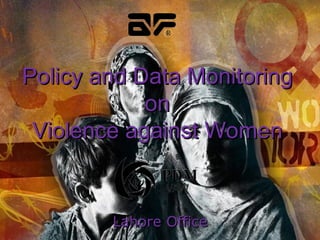 Lahore Office Policy and Data Monitoring on Violence against Women 