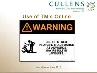Len Mancini June 2015
Use of TM’s Online
 