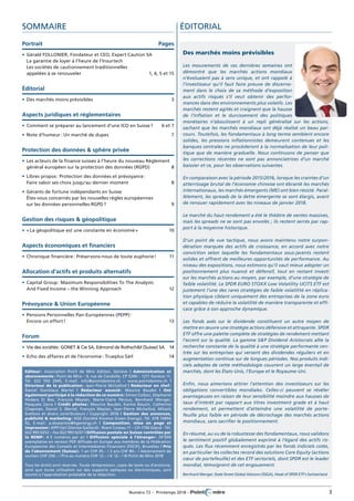 Numéro 72 – Printemps 2018 – 	 3
Sommaire éditorial
Portrait	Pages
•	 Gérald FOLLONIER, Fondateur et CEO, Expert Caution SA
La garantie de loyer à l'heure de l’Insurtech
Les sociétés de cautionnement traditionnelles
appelées à se renouveler	 1, 4, 5 et 15
Éditorial
•	Des marchés moins prévisibles	 3
Aspects juridiques et réglementaires
•	 Comment se préparer au lancement d’une ICO en Suisse ?	 6 et 7
•	 Note d'humeur : Un marché de dupes	 7
Protection des données & sphère privée
•	Les acteurs de la finance suisses à l’heure du nouveau Règlement
général européen sur la protection des données (RGPD)	 8
•	Libres propos : Protection des données et prévoyance :
Faire valoir ses choix jusqu’au dernier moment	 8
•	 Gérants de fortune indépendants en Suisse
êtes-vous concernés par les ­nouvelles règles européennes
sur les données personnelles RGPD ? 	 9
Gestion des risques & géopolitique
•	 « La géopolitique est une constante en économie »	 10
Aspects économiques et financiers
•	 Chronique financière : Préservons-nous de toute euphorie !	 11
Allocation d’actifs et produits alternatifs
•	 Capital Group : Maximum Responsibilities To The Analysts
And Fixed Income – the Winning Approach	 12
Prévoyance & Union Européenne
•	 Pensions Personnelles Pan-Européennes (PEPP) :
Encore un effort !	 13
Forum
•	 Vie des sociétés : GONET & Cie SA, Edmond de Rothschild (Suisse) SA	 14
•	Echo des affaires et de l’économie : Trueplus Sàrl	 14
Des marchés moins prévisibles
Les mouvements de ces dernières semaines ont
démontré que les marchés actions mondiaux
n’évoluaient pas à sens unique, et ont rappelé à
l’investisseur qu’il faut faire preuve de discerne-
ment dans le choix de sa méthode d’exposition
aux actifs risqués s’il veut obtenir des perfor-
mances dans des environnements plus volatils. Les
marchés restent agités et craignent que la hausse
de l’inflation et le durcissement des politiques
monétaires n’aboutissent à un repli généralisé sur les actions,
sachant que les marchés mondiaux ont déjà réalisé un beau par-
cours. Toutefois, les fondamentaux à long terme semblent encore
solides, les pressions inflationnistes demeurent contenues et les
banques centrales ne procèderont à la normalisation de leur poli-
tique que de manière graduelle. Nous continuons de penser que
les corrections récentes ne sont pas annonciatrices d’un marché
baissier et ce, pour les observations suivantes.
En comparaison avec la période 2015/2016, lorsque les craintes d’un
atterrissage brutal de l’économie chinoise ont ébranlé les marchés
internationaux, les marchés émergents (ME) ont bien résisté. Paral-
lèlement, les spreads de la dette émergente se sont élargis, avant
de renouer rapidement avec les niveaux de janvier 2018.
Le marché du haut rendement a été le théâtre de ventes massives,
mais les spreads ne se sont pas envolés ; ils restent serrés par rap-
port à la moyenne historique.
D’un point de vue tactique, nous avons maintenu notre surpon-
dération marquée des actifs de croissance, en accord avec notre
conviction selon laquelle les fondamentaux sous-jacents restent
solides et offrent de meilleures opportunités de performance. Au
niveau des expositions, nous estimons qu’il vaut mieux adopter un
positionnement plus nuancé et défensif, tout en restant investi
sur les marchés actions au moyen, par exemple, d’une stratégie de
faible volatilité. Le SPDR EURO STOXX Low Volatility UCITS ETF est
justement l’une des rares stratégies de faible volatilité en réplica-
tion physique ciblant uniquement des entreprises de la zone euro
et capables de réduire la volatilité de manière transparente et effi-
cace grâce à son approche dynamique.
Les fonds axés sur le dividende constituent un autre moyen de
mettre en œuvre une stratégie actions défensive et attrayante. SPDR
ETF offre une palette complète de stratégies de rendement mettant
l’accent sur la qualité. La gamme S&P Dividend Aristocrats allie la
recherche constante de la qualité à une stratégie performante cen-
trée sur les entreprises qui versent des dividendes réguliers et en
augmentation continue sur de longues périodes. Nos produits indi-
ciels adeptes de cette méthodologie couvrent un large éventail de
marchés, dont les États-Unis, l’Europe et le Royaume-Uni.
Enfin, nous aimerions attirer l’attention des investisseurs sur les
obligations convertibles mondiales. Celles-ci peuvent se révéler
avantageuses en raison de leur sensibilité moindre aux hausses de
taux d’intérêt par rapport aux titres investment grade et à haut
rendement, et permettent d’atteindre une volatilité de porte-
feuille plus faible en période de décrochage des marchés actions
mondiaux, sans sacrifier le positionnement.
En résumé, au vu de la robustesse des fondamentaux, nous validons
le sentiment positif globalement exprimé à l’égard des actifs ris-
qués. Les flux récemment enregistrés par les fonds indiciels cotés,
en particulier les collectes record des solutions Core Equity (actions
cœur de portefeuille) et des ETF sectoriels, dont SPDR est le leader
mondial, témoignent de cet engouement.
Bernhard Wenger, State Street Global Advisors (SSGA), Head of SPDR ETF’s Switzerland
Editeur : Association Point de Mire Edition, Genève | Administration et
abonnements : Point de Mire – 9, rue de Candolle, CP 5340 – 1211 Genève 11,
Tél. 022 550 2945, E-mail : info@pointdemire.ch – www.pointdemire.ch |
Directeur de la publication : Jean-Pierre Michellod | Rédacteur en chef :
Daniel Stanislaus Martel | Rédacteur associé : Maurice Baudet | Ont
également participé à la rédaction de ce numéro : Simon Colboc, Stéphanie
Hodara El Bez, François Meylan, Marie-Claire Péroux, Bernhard Wenger,
Pasquale Zarra | Crédit photos : Maurice Baudet, Karine Bauzin, Catherine
Chapman, Daniel S. Martel, François Meylan, Jean-Pierre Michellod, Mihails
Svetlovs et divers contributeurs / Copyright 2018 | Gestion des annonces,
publicité & marketing : KGE (Société Kosmos Green Energy), Tél. 078 74894
92, E-mail : a.dossantos@kgenergy.ch | Composition, mise en page et
impression : APPI Sàrl (Denise Gaillard) - Riant-Coteau 11 – CH-1196 Gland - Tél.
022 995 0252 – Fax 022 995 0257 | Diffusion postale en Suisse contrôlée par
la REMP : 4-5 numéros par an | Diffusion spéciale à l’étranger : 20’000
exemplaires en version PDF diffusés en Europe aux membres de la Fédération
Européenne des Conseils et Intermédiaires Financiers (FECIF), Bruxelles | Prix
de l’abonnement (Suisse) : 1 an CHF 45.– / 2 ans CHF 80.– / Abonnement de
soutien CHF 250.– / Prix au numéro CHF 12.– / E 12.– | © Point de Mire 2018
Tous les droits sont réservés. Toute réimpression, copie de texte ou d’annonce,
ainsi que toute utilisation sur des supports optiques ou électroniques, sont
soumis à l’approbation préalable de la rédaction.
 