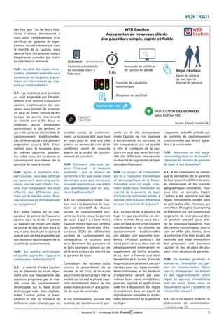 Numéro 72 – Printemps 2018 – 	 5
Portrait
dès lors que l'un de leurs loca-
taires s'adresse directement à
nous pour l'établissement d’un
certificat de garantie de loyer.
Comme nouvel intervenant dans
le marché de la caution, nous
devons faire nos preuves malgré
l'expérience cumulée par notre
équipe dans ce domaine.
PdM : Au-delà des régies immo-
bilières, comment entendez-vous
convaincre les locataires à privi-
légier un intermédiaire qui s'ap-
puie sur votre système ?
G.F. : Les locataires sont sensibles
au coût engendré par l'établis-
sement d'un contrat d'assurance
caution. L'optimisation des pro-
cessus nous permet de proposer
un taux de prime annuel de 4%
lorsque les autres intervenants
du marché sont à 5%. Nous ne
prélevons aucun émolument
administratif et de gestion, ce
qui n'est pas le cas des sociétés de
cautionnement traditionnelles.
Ces différences de coût peuvent
engendrer jusqu'à 35% d'éco-
nomies pour le locataire pour
les mêmes garanties assurées.
Sur cette base, les locataires se
convainquent eux-mêmes de la
garantie de loyer à choisir.
PdM : Après la fondation d'Ex-
pert Caution, vous avez participé
au lancement, avec cinq parte-
naires, sous le nom d’Index Cau-
tion, d’un comparateur des coûts
effectifs des différentes solu-
tions sur le marché suisse. Pour-
riez-vous nous en dire davantage
sur ce système ?
G.F. : Index Caution est un com-
parateur de primes de l'assurance
caution dans la durée. Il permet
au locataire de choisir une durée
de contrat de bail, de trois ans à 20
ans, et ainsi, de calculer le coût total
avec et sans les frais engendrés par
son assurance caution auprès de six
sociétés de cautionnement.
PdM : Sur quelles technologies
et quelles approches s’appuie le
comparateur Index Caution ?
G.F. : La volonté d'Index Caution
est de présenter en toute objec-
tivité une vue transparente des
solutions proposées par le mar-
ché suisse du cautionnement.
Développée sur la base d'une
technologie web, donc digitale,
Index Caution prône la trans-
parence et met en évidence les
différents coûts chargés par les
sociétés suisses de cautionne-
ment. Le locataire doit avoir tout
en main pour se faire une idée
précise en termes de coût et de
conditions avant de souscrire
auprès de la société de caution-
nement de son choix.
PdM : Comment allez-vous ras-
surer l'intéressé - le locataire
potentiel - que ce moteur de
recherche n’est pas biaisé étant
donné que vous avez conçu une
nouvelle approche qui vise à être
plus avantageuse que les solu-
tions traditionnelles ?
G.F. : Le comparateur Index Cau-
tion met à la disposition du loca-
taire un descriptif de chaque
société de cautionnement pré-
sente sur le site, ce qui lui permet
de savoir à qui il a à faire. Index
Caution intègre dans son contenu
les Conditions Générales d'As-
surances (CGA) des différentes
sociétés de cautionnement du
comparateur. Le locataire peut
ainsi librement les parcourir et
se faire sa propre opinion sur ces
différents acteurs du marché de
la garantie de loyer.
Considérant les facteurs coûts
comme la présentation de la
société et les CGA, le locataire
peut choisir de son propre chef la
société qui lui sied le plus et sous-
crire directement depuis le site
www.indexcaution.ch à la garan-
tie de loyer de son choix.
A ma connaissance, aucune des
sociétés de cautionnement pré-
sente sur le site comparateur
Index Caution ne s'est opposée
à son existence. Au contraire, ce
site comparateur, qui est appelé
à être le « comparis de la cau-
tion » ne peut que servir les inté-
rêts des différents intervenants
du marché de la garantie de loyer
sans dépôt bancaire.
PdM : Le secteur de l’immobilier
est lié à l'évolution économique
et démographique de la Suisse.
Considéré sous cet angle, com-
ment voyez-vous l'évolution du
marché de la garantie de loyer
d'ici ces cinq prochaines années à
Genève, dans le bassin lémanique
et pour l’ensemble de la Suisse ?
G.F. : Le marché de la garantie de
loyer n'a que peu évolué ces der-
nières années. Nous nous trou-
vons en face d’une offre souvent
standardisée et les sociétés de
cautionnement traditionnelles
ont adopté une approche mar-
keting « Product pushing ». De
notre point de vue, deux axes de
développement émergeront en
supplément de l'offre actuelle,
et ce, tant à Genève que dans
l’ensemble de la Suisse. D’abord,
les prestations de service person-
nalisées pour les régies immobi-
lières nationales et les bailleurs
d'importance gérant par eux-
mêmes leurs biens immobiliers ;
puis des logiciels et applications
web mis à disposition des régies
immobilières dans un esprit de
digitalisation complète du traite-
ment administratif de la garantie
de loyer.
L’approche actuelle prônée par
les sociétés de cautionnement
traditionnelles qui seront appe-
lées à se renouveler.
PdM : Avez-vous eu des expé-
riences de gestion ou de conseil à
l'étranger en matière de garantie
de loyer, si oui, lesquelles?
G.F. : Il est intéressant de relever
que la perception de la garantie
de loyer peut être différente selon
les intervenants et les marchés
géographiques considérés. Pour
vous citer un exemple, Expert
Caution a été approché par des
régies immobilières situées dans
les principales villes chinoises, qui
sont Pékin, Shanghai, Guangdong
et Shenzhen qui ont compris que
la garantie de loyer pouvait être
un produit attractif pour atti-
rer de nouveaux locataires. Pour
des raisons économiques, ceux-ci
sont en effet plus tentés, dans
la recherche d'un bien locatif, de
rejoindre une régie immobilière
leur proposant une assurance
caution en lieu et place de plu-
sieurs mois de dépôt de garantie.
PdM : De manière générale, le
monde de l'immobilier est par-
tout en transformation. Notre
pays n'y échappe pas. Des fusions
et des rapprochements entre
régies et agences immobilières
sont en cours. Selon vous, ce
mouvement va-t-il s'accélérer et
s'intensifier encore ?
G.F. : Vu d'un regard externe, le
phénomène de concentration
Assureur
Annonce automatisée
du nouveau client à
l’assureur 1.0s Régie / Bailleur
Saisie du contrat
de bail dans le
logiciel de gérance
Demande du certificat
de caution en un clic
Contrôle de solvabilité
automatique
Réception du certificat
Remise des clés
PROTECTION DES DONNÉES
Selon RGPD et LPD
WEB Caution
Acceptation de nouveaux clients
Une procédure simple, rapide et fiable
Source : Expert Caution SA
(➥ suite en page 15)
 