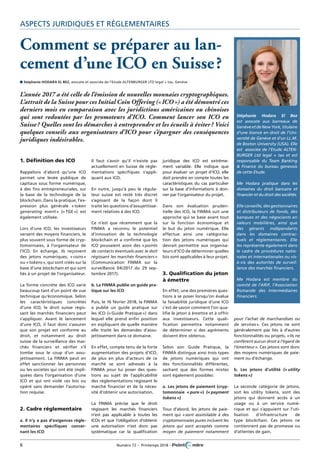 6	 Numéro 72 – Printemps 2018 – 	
Aspects juridiques et réglementaires
juridique des ICO est extrême-
ment variable. Elle indique que
pour évaluer un projet d’ICO, elle
doit prendre en compte toutes les
caractéristiques du cas particulier
sur la base d’informations à don-
ner par l’organisateur du projet.
Dans son évaluation pruden-
tielle des ICO, la FINMA suit une
approche qui se base avant tout
sur la fonction économique et
le but du jeton numérique. Elle
effectue ainsi une catégorisa-
tion des jetons numériques qui
devrait permettre aux organisa-
teurs d’ICO de déterminer quelles
lois sont applicables à leur projet.
3. Qualification du jeton
à émettre
En effet, une des premières ques-
tions à se poser lorsqu’on évalue
la faisabilité juridique d’une ICO
c’est de savoir comment l’on qua-
lifie le jeton à émettre et à offrir
aux investisseurs. Cette quali-
fication permettra notamment
de déterminer si des agréments
doivent être obtenus.
Selon son Guide Pratique, la
FINMA distingue ainsi trois types
de jetons numériques qui ont
des fonctionnalités différentes,
sachant que des formes mixtes
sont également possibles :
a. Les jetons de paiement (cryp-
tomonnaie « pure ») (« payment
tokens »)
Tous d’abord, les jetons de paie-
ment qui « sont assimilable à des
cryptomonnaies pures incluent les
jetons qui sont acceptés comme
moyen de paiement notamment
1. Définition des ICO
Rappelons d’abord qu’une ICO
permet une levée publique de
capitaux sous forme numérique,
à des fins entrepreneuriales, sur
la base de la technologie de la
blockchain. Dans la pratique, l’ex-
pression plus générale « token
generating event » (« TGE ») est
également utilisée.
Lors d’une ICO, les investisseurs
versent des moyens financiers, le
plus souvent sous forme de cryp-
tomonnaies, à l’organisateur de
l’ICO. En échange, ils reçoivent
des jetons numériques, « coins »
ou « tokens », qui sont créés sur la
base d’une blockchain et qui sont
liés à un projet de l’organisateur.
La forme concrète des ICO varie
beaucoup tant d’un point de vue
technique qu’économique. Selon
les caractéristiques concrètes
d’une ICO, le droit suisse régis-
sant les marchés financiers peut
s’appliquer. Avant le lancement
d’une ICO, il faut donc s’assurer
que son projet est conforme au
droit, et notamment au droit
suisse de la surveillance des mar-
chés financiers et vérifier s’il
tombe sous le coup d’un assu-
jettissement. La FINMA peut en
effet sanctionner les personnes
ou les sociétés qui ont été impli-
quées dans l’organisation d’une
ICO et qui ont violé ces lois ou
opéré sans demander l’autorisa-
tion requise.
2. Cadre réglementaire
a. Il n’y a pas d’exigences régle-
mentaires spécifiques concer-
nant les ICO
Il faut s’avoir qu’il n’existe pas
actuellement en Suisse de régle-
mentations spécifiques s’appli-
quant aux ICO.
En outre, jusqu’à peu le régula-
teur suisse est resté très discret
s’agissant de la façon dont il
traite les questions d’assujettisse-
ment relatives à des ICO.
Ce n’est que récemment que la
FINMA a reconnu le potentiel
d’innovation de la technologie
blockchain et a confirmé que les
ICO pouvaient avoir des « points
de contacts éventuels avec le doit
régissant les marchés financiers »
(Communication FINMA sur la
surveillance 04/2017 du 29 sep-
tembre 2017).
b. La FINMA publie un guide pra-
tique sur les ICO
Puis, le 16 février 2018, la FINMA
a publié un guide pratique sur
les ICO (« Guide Pratique ») dans
lequel elle prend enfin position
en expliquant de quelle manière
elle traite les demandes d’assu-
jettissement dans ce domaine.
En effet, compte tenu de la forte
augmentation des projets d’ICO,
de plus en plus d’acteurs de ce
marché se sont adressés à la
FINMA pour lui poser des ques-
tions au sujet de l’applicabilité
des réglementations régissant le
marché financier et de la néces-
sité d’obtenir une autorisation.
La FINMA précise que le droit
régissant les marchés financiers
n’est pas applicable à toutes les
ICOs et que l’obligation d’obtenir
une autorisation n’est donc pas
systématique car la qualification
pour l’achat de marchandises ou
de services ». Ces jetons ne sont
généralement pas liés à d’autres
fonctionnalités ou projets. « Ils ne
confèrent aucun droit à l’égard de
l’émetteur ». Ces jetons sont donc
des moyens numériques de paie-
ment ou d’échange.
b. Les jetons d’utilité (« utility
tokens »)
La seconde catégorie de jetons,
soit les utility tokens, sont des
jetons qui donnent accès à un
usage ou à un service numé-
rique et qui s’appuient sur l’uti-
lisation d’infrastructure de
type blockchain. Ces jetons ne
contiennent pas de promesse ou
d’attentes de gain.
Comment se préparer au lan-
cement d’une ICO en Suisse ?
n Stéphanie HODARA EL BEZ, avocate et associée de l’Etude ALTENBURGER LTD legal + tax, Genève
L’année 2017 a été celle de l’émission de nouvelles monnaies cryptographiques.
L’attrait de la Suisse pour ces Initial Coin Offering (« ICO ») a été démontré ces
derniers mois en comparaison avec les juridictions américaines ou chinoises
qui sont redoutées par les promoteurs d’ICO. Comment lancer son ICO en
Suisse ? Quelles sont les démarches à entreprendre et les écueils à éviter ? Voici
quelques conseils aux organisateurs d’ICO pour s’épargner des conséquences
juridiques indésirables.
Stéphanie Hodara El Bez
est avocate aux barreaux de
GenèveetdeNewYork,titulaire
d’une licence en droit de l’Uni-
versité de Genève et d’un LL.M.
de Boston University (USA). Elle
est associée de l’Etude ALTEN-
BURGER Ltd legal + tax et est
responsable du Team Banking
& Finance du bureau genevois
de cette Etude.
Me Hodara pratique dans les
domaines du droit bancaire et
financier et du droit des sociétés.
Elle conseille, des gestionnaires
et distributeurs de fonds, des
banques et des négociants en
valeurs mobilières, ainsi que
des gérants indépendants
dans les domaines contrac-
tuels et réglementaires. Elle
les représente également dans
le cadre de procédures natio-
nales et internationales ou vis-
à-vis des autorités de surveil-
lance des marchés financiers.
Me Hodara est membre du
comité de l’ARIF, l’Association
Romande des Intermédiaires
Financiers.
 