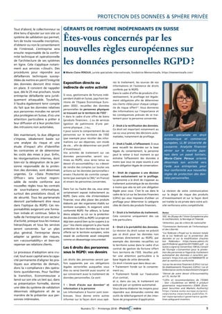 Numéro 72 – Printemps 2018 – 	 9
protection des données & sphère privée
Gérants de fortune indépendants en Suisse
êtes-vous concernés par les
nouvelles règles européennes sur
les données personnelles RGPD ?
n Marie-Claire Péroux, juriste spécialisée internationale, fondatrice Mementosafe, https://mementosafe.com/
La révision de votre communication
sur le degré de risque des produits
d’investissement et sur la façon dont
est traitée la vie privée dans votre acti-
vité renforcera votre compétitivité.
Notes
i
EEE : les 28 pays de l’Union Européenne plus
le Liechtenstein, la Norvège et l’Islande
ii
Attention, pas de critère de nationalité
iii
Commission Nationale de l’Informatique
et des Libertés
iv
Loi fédérale « Projet sur la révision totale
de la Loi fédérale sur la protection des
données et sur la modification d’autres
lois fédérales » https://www.admin.ch/
opc/fr/federal-gazette/2017/6803.pdf. La
Suisse a signé la Convention 108 du Conseil
de l’Europe « Convention pour la protec-
tion des personnes à l'égard du traitement
automatisé des données à caractère per-
sonnel » https://rm.coe.int/16806b6f7b et
doit se mettre en conformité
v
Loi sur les services financiers (LSFin) / Loi sur
les établissements financiers (LEFin) / Loi et
Ordonnance contre le blanchiment d’argent
vi
Dérivé de votre devoir d’Accountability
art 15, récital 59
vii
LSFIn et recommandations de l’ESMA
- Voir « Guidelines on MiFID II product
governance requirements » ESMA (Euro-
pean Securities and Markets Authority)
https://www.esma.europa.eu /press-
news /esma-news /esma-publishes-fi-
nal-reportproduct-governance-guide-
lines-safeguard-investors
Exposition directe ou
indirecte de votre ­activité
Si vous, gestionnaire de fortune indé-
pendant établi en Suisse, pays hors ter-
ritoire de l’Espace Économique Euro-
péen (EEE)i
, recueillez des données
personnelles de personnes physiques
se trouvant sur le territoire de l’EEEii
 :
• dans le cadre d’une offre de biens
(produits financiers…) ou de services
(gestion de patrimoine d’une per-
sonne physique…) ou ;
• pour suivre le comportement de ces
personnes sur le territoire de l’EEE
(par exemple pour récolter des infor-
mations sur ses dépenses, son mode
de vie… afin de déterminer son profil
d’investisseur).
Vos activités de traitement sur ces
données personnelles seront sou-
mises au RGPD, vous serez tenus au
devoir d’« accountability » ou « devoir
de rendre des comptes sur toutes vos
actions sur les données personnelles »
envers l’Autorité de contrôle compé-
tente (par exemple la CNILiii
en France)
et envers les personnes concernées.
Dans l'un ou l'autre des cas, vous serez
certainement exposé indirectement au
RGPD. Dans votre rôle d’intermédiaire
financier, vous allez placer des produits
élaborés par des organismes établis sur
territoire européen, ils exigeront votre
conformité RGPD. Par ailleurs, la Suisse
devra adapter sa Loi sur la protection
des données (LPD) au RGPD. Le projet est
déjà bien avancé bien qu’en suspens à ce
jour.iv
Vos clients exigeront la plus haute
protection de leurs données qui leur est
offerte sur le territoire européen, votre
retard de conformité serait interprété
comme un désavantage concurrentiel.
Les 6 droits des personnes
sous le RGPD : vos devoirs
Les droits des personnes seront par-
fois supplantés par vos obligations
légales sectorielles auxquelles vous
êtes ou serez bientôt aussi soumisv
et
qui concernent aussi le traitement de
données personnelles. Ce sont :
1 – Droit d’accès aux donnéesvi
et
information à la personne
Les informations à fournir sont nom-
breuses. Vous devrez entre autres
informer sur la façon dont vous opé-
rez le traitement, les sources de vos
informations et l’existence de droits
conférés par le RGPD.
Dans le cadre d’offre de produits d’in-
vestissement, le profilage est légale-
ment obligatoire afin de déterminer
vos clients cibles pour chaque catégo-
rie de risque offertvii
. Vous donnerez
des informations sur l'importance et
les conséquences prévues de ce trai-
tement pour la personne concernée.
2 - Droit à la rectification des données.
Ce droit est important notamment au
cas où vous prenez des décisions auto-
matisées, notamment de profilage.
3 – Droit à l’oubli, à l’effacement. Si vous
avez recueilli les données sur la base
légale du consentement, la personne
peut le retirer à tout moment ce qui
entraîne l’effacement des données à
moins que vous ne soyez soumis à une
autre obligation légale de conservation.
4 – Droit de s’opposer à une décision
basée exclusivement sur le profilage.
La personne a le droit de s’opposer au
traitement automatique de ses données
à moins que cela ne soit une obligation
légale pour vous. C’est le cas dans le
cadre de la Loi sur les Services Financiers
(LSFin) qui vous imposera d’utiliser un
profilage pour déterminer la catégorie
cible de clients des produits financiers.
5 – Droit à la limitation du traitement.
Cela concerne uniquement des cas
très particuliers.
6 – Droit à la portabilité des données.
La révision du droit suisse ne prévoit
pas ce droit pour les données non
soumises directement au RGPD, par
exemple des données recueillies sur
le territoire suisse dans le cadre d’un
contrat de gestion de fortune offert
hors territoire de l’EEE. Veuillez prê-
ter une attention particulière à la
base légale de cette demande.
Ce droit n’existe que dans deux cas :
• Traitement fondé sur le consente-
ment ou ;
• Traitement fondé sur l’exécution
d’un contrat ;
et si, dans ces cas, le traitement est
exécuté par un système automatisé.
Vous devrez élaborer les moyens pour
répondre aux demandes comme des
outils de téléchargement et des inter-
faces de programme d’application.
Juriste spécialisée en droit
économique et commercial
européen, LL.M Université de
Lausanne. Analyste financier
sénior sur le marché japo-
nais dans un passé lointain,
Marie-Claire Péroux oriente
désormais son activité vers
l’aide aux entreprises pour
leur conformité aux nouvelles
règles de protection des don-
nées personnelles.
Tout d’abord, le collectionneur va
être tenu d’ajouter sur son site un
système de validation qui permet,
lors de toute nouvelle inscription,
d’obtenir ou non le consentement
de l’intéressé. L’entreprise sera
ensuite responsable de la confor-
mité technique et opérationnelle
de l’architecture de ses systèmes
en ligne. Cela s’applique notam-
ment aux services « cloud ». Des
procédures pour répondre aux
défaillances techniques suscep-
tibles de mettre en péril l’intégrité
des données devront être mises
en place. Il convient de rappeler
que, dès le 25 mai prochain, toute
entreprise défaillante sera juridi-
quement attaquable. Toutefois,
il faudra également tenir compte
du fait que les données relatives
aux personnes morales ne seront
plus protégées en Suisse, d’où une
attention particulière à prêter à
leur diffusion et à leur protection
des intrusions non autorisées.
Dès maintenant, la due diligence
s’impose, idéalement basée sur
une analyse du risque et une
étude d’impact afin d’identifier
les contraintes et de déterminer
les coûts des mises à jour. Enfin,
les réorganisations internes, dont
bien-sûr la désignation de la per-
sonne responsable de la protec-
tion des données, sont désormais
urgentes. Ce « Data Protection
Officer » sera surtout respon-
sable de rendre conforme aux
nouvelles règles tous les contrats
de sous-traitance informatique,
surtout des prestations cloud, et
de sécurité. Tous les partenariats
devront partiellement être revus
dans l’optique du RGPD. Ces res-
ponsabilités exigeront une forma-
tion initiale et continue. Selon la
taille de l’entreprise et son secteur
d’activité, presque tous les niveaux
hiérarchiques et tous les services
seront concernés. Sur un plan
plus général, l’entreprise devra
adapter sa gestion des risques,
son « accountability » et bien-sûr
repenser ses relations clients.
Le processus d’adoption sera cru-
cial, tout aussi capital sera la capa-
cité permanente d’aligner les pra-
tiques aux attentes de demain,
donc la « compliance » des opéra-
tions quotidiennes. Pour faciliter
la transition, Economiesuisse a
lancé sur son site un test qui, dans
sa présentation formelle, donne
une idée du système de validation
désormais obligatoire et de sa
manière de le présenter aux per-
sonnes intéressées.
 