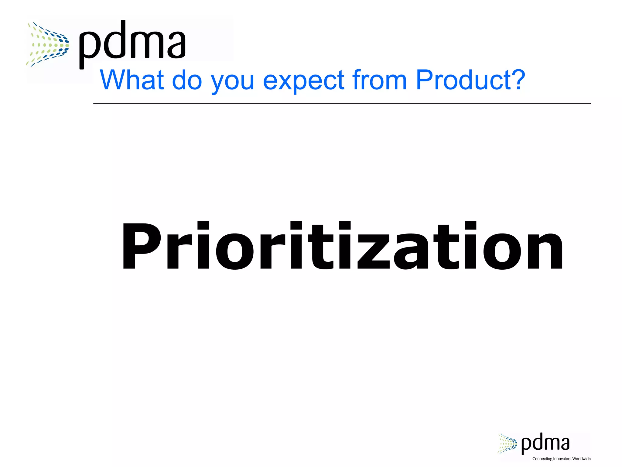 What do you expect from Product? Prioritization 