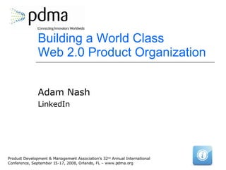 Building a World Class  Web 2.0 Product Organization Adam Nash LinkedIn 