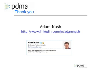 Thank you <ul><li>Adam Nash </li></ul><ul><li>http://www.linkedin.com/in/adamnash </li></ul>