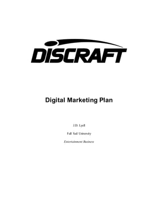 Digital Marketing Plan
J.D. Lyell
Full Sail University
Entertainment Business
 