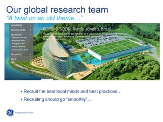 Our global research team
“A twist on an old theme…”




     • Recruit the best local minds and best practices…
     • Rec...