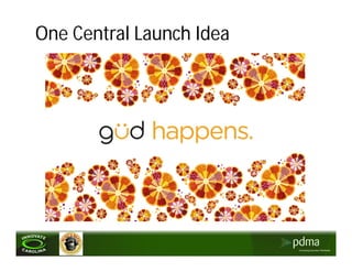 One Central Launch Idea
 