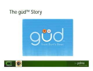 The güd™ Story
 