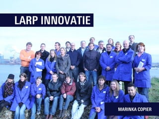 LARP INNOVATIE

MARINKA COPIER

 