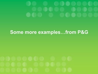 Some more examples…from P&G
 