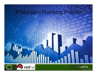 JP Morgan’s Plumbing Problem
 