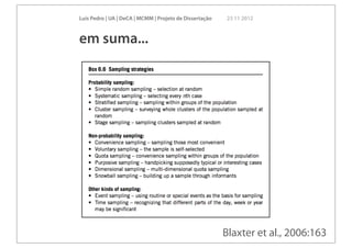 Luís Pedro | UA | DeCA | MCMM | Projeto de Dissertação   23 11 2012



em suma...




                                                         Blaxter et al., 2006:163
 