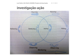 Luís Pedro | UA | DeCA | MCMM | Projeto de dissertação

investigação-ação

01 11 2013

 