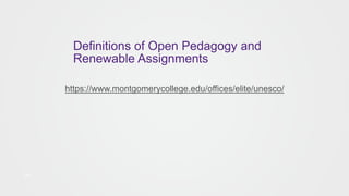 Definitions of Open Pedagogy and
Renewable Assignments
25
https://www.montgomerycollege.edu/offices/elite/unesco/
 