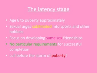 The genital stage
• Puberty into adulthood
• Focus on genitals but not to
same extent as phallic stage
• Task is to develo...