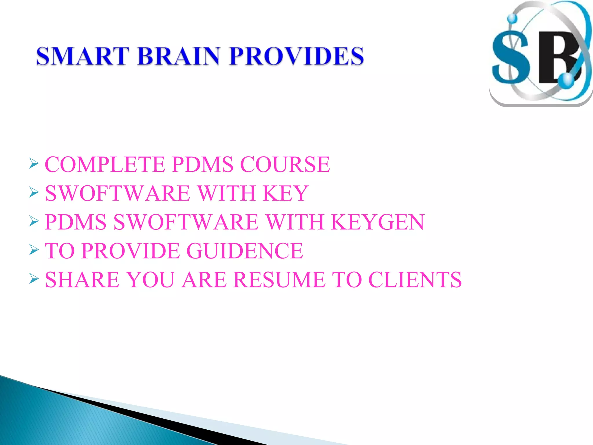  COMPLETE PDMS COURSE
 SWOFTWARE WITH KEY
 PDMS SWOFTWARE WITH KEYGEN
 TO PROVIDE GUIDENCE
 SHARE YOU ARE RESUME TO CLIENTS
 