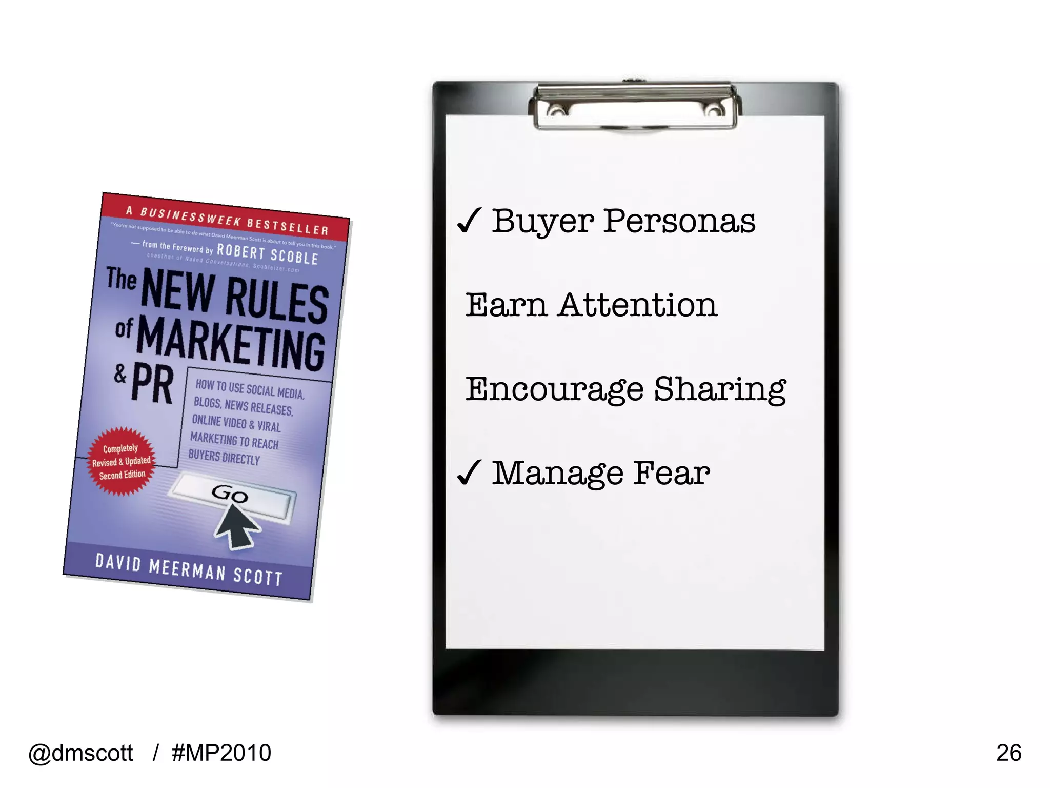 ✓   Buyer Personas Earn Attention Encourage Sharing ✓   Manage Fear @dmscott  /  #MP2010 