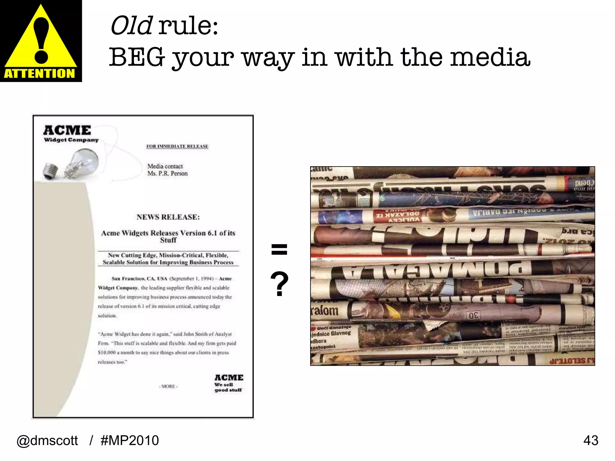 Old  rule:  BEG your way in with the media @dmscott  /  #MP2010 =  ? 