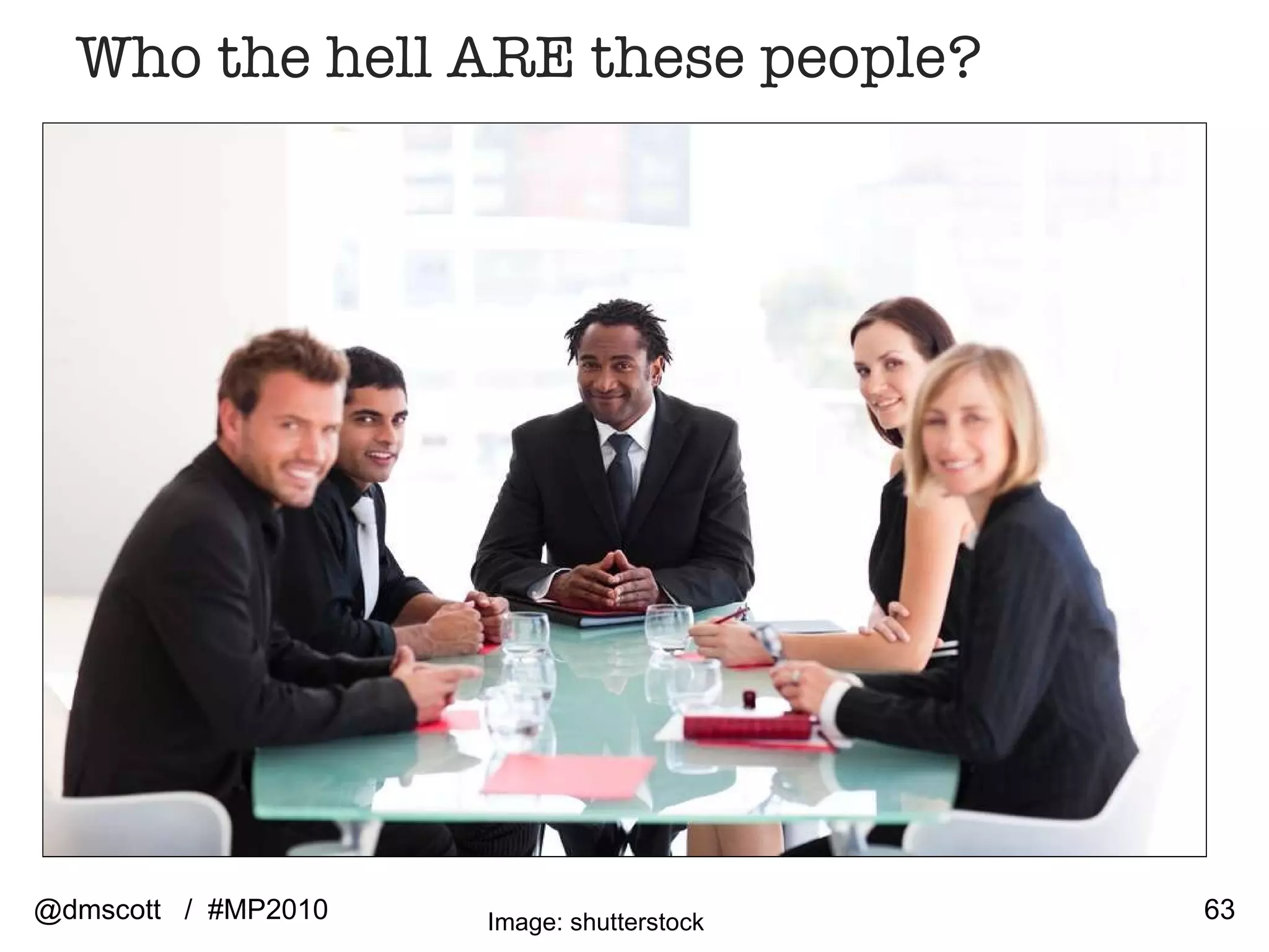 Image: shutterstock Who the hell ARE these people? @dmscott  /  #MP2010 