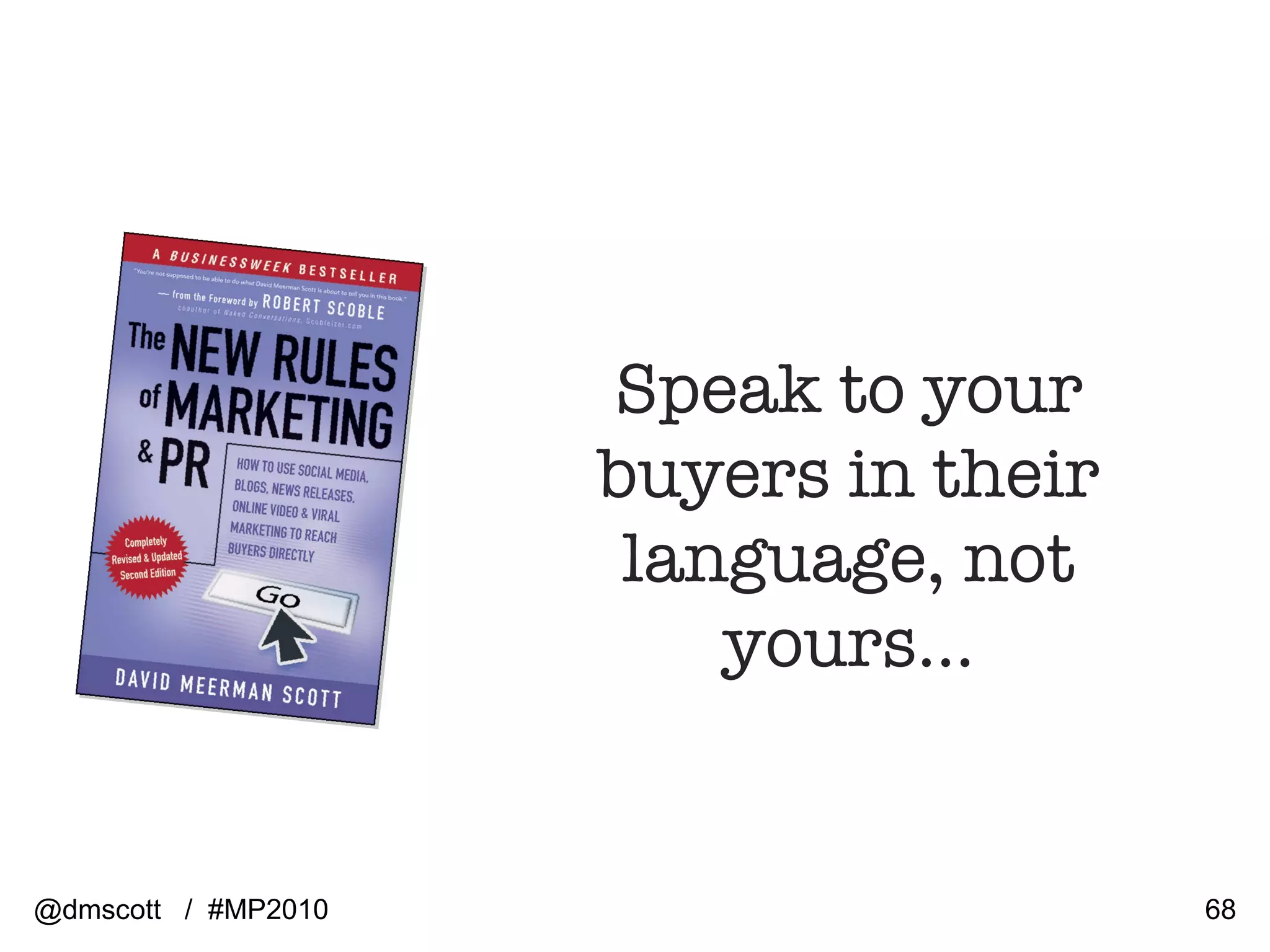 Speak to your buyers in their language, not yours… @dmscott  /  #MP2010 