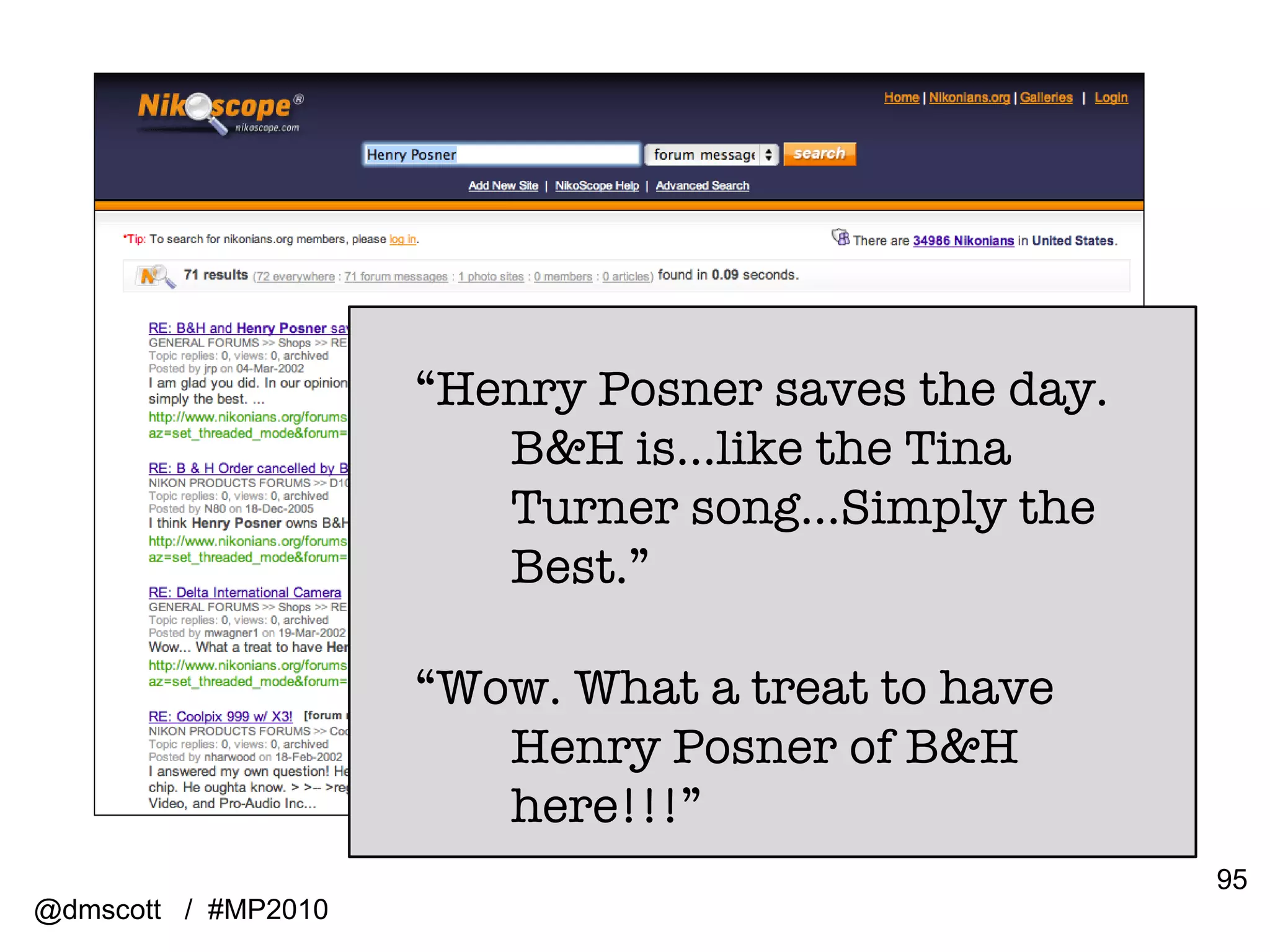 “ Henry Posner saves the day. B&H is…like the Tina Turner song…Simply the Best.” “ Wow. What a treat to have Henry Posner of B&H here!!!” @dmscott  /  #MP2010 