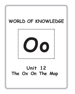 WORLD OF KNOWLEDGE
Oo
Unit 12
The Ox On The Mop
 