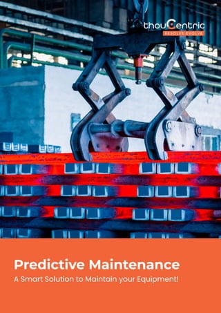 Predictive Maintenance
A Smart Solution to Maintain your Equipment!
 