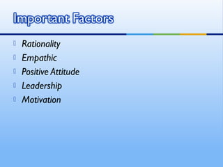    Rationality
   Empathic
   Positive Attitude
   Leadership
   Motivation
 
