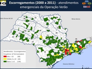 Escorregamentos (2000 a 2011) - atendimentos
emergenciais da Operação Verão

VI Reunião do CONGEPDEC - 18 de

Maria José Brollo - Instituto

 