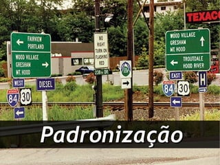 Padronização
 