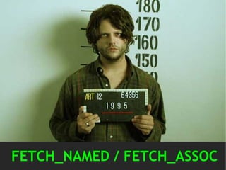 FETCH_NAMED / FETCH_ASSOC
 