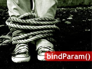 bindParam()
 