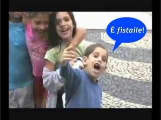 É fistaile!
 