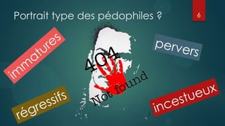 Portrait type des pédophiles ?   6
 