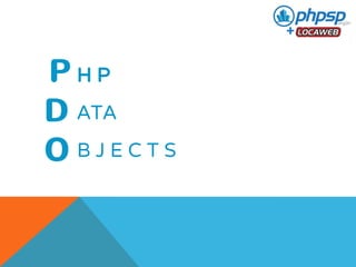 P 
D 
O 
H P 
ATA 
B J E C T S 
 