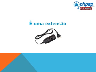 É uma extensão 
 