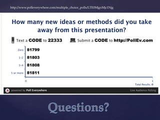 http://www.polleverywhere.com/multiple_choice_polls/LTE0MjgxMjc1Njg
 