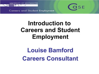 [object Object],[object Object],Introduction to  Careers and Student Employment 