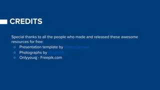 CREDITS
Special thanks to all the people who made and released these awesome
resources for free:
○ Presentation template by SlidesCarnival
○ Photographs by Unsplash
○ Onlyyouqj - Freepik.com
 
