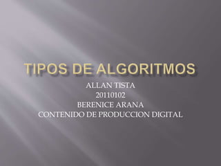 ALLAN TISTA
20110102
BERENICE ARANA
CONTENIDO DE PRODUCCION DIGITAL
 