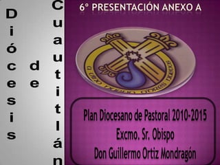 6° Presentación Anexo a Diócesis  de  Cuautitlán 