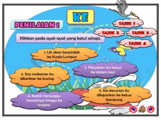 Klikkan pada ayat-ayat yang betul sahaja.
 