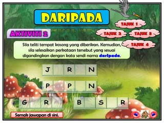 Sila teliti tempat kosong yang diberikan. Kemudian,
    sila selesaikan perkataan tersebut yang sesuai
digandingkan dengan kata sendi nama darIpada.
 